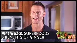 Superfoods | 5 Benefits of Ginger: Health Hack- Thomas DeLauer