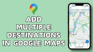 How to Add Multiple Destinations in Google Maps (2024) | Google Maps Tutorial