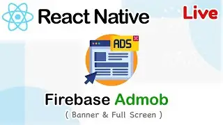 React native 2023 Live - Firebase Admob [ Banner & Full Screen ]