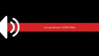 Cyclops Monster SOUND Effect