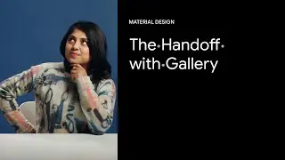 Streamline the designer to developer handoff with Gallery | Google Design Tutorials