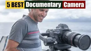 Best Camera for Documentary of 2025 [Updated]