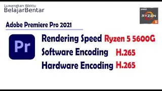 Adobe Premiere Pro 2021 Ryzen 5 5600G VEGA 7 Benchmark Software⁄Hardware Encoding H.265