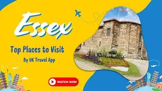 Top Places to Visit in Essex | Essex Travel Guide | Must Visit Places in Essex | UK Travel App