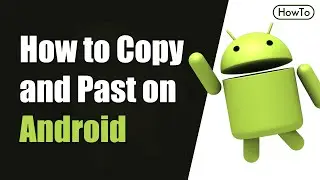 How to Copy and Paste On Android