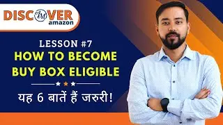 How To Become Buy Box Eligible On Amazon 🔥 Lesson - 7 | Discover Amazon Course | Selling On Amazon