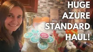 HUGE Azure Standard Haul - Bulk Organic Grocery Haul