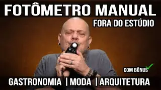 FOTÔMETRO DENTRO/FORA DO ESTÚDIO | GASTRONOMIA, MODA, ARQUITETURA E BÔNUS DE LUZ P/ FUNDO RECORTADO.