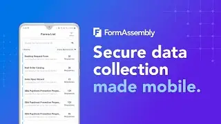 The FormAssembly Mobile App | Secure Data Collection Made Mobile