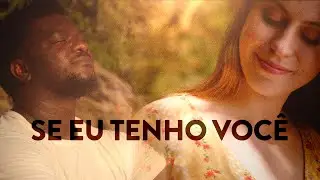 Vocal Livre | Se eu tenho você (Vídeo Oficial)