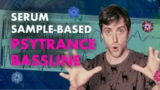 Psytrance Bassline in Serum From a Sample -  Psytrance Tutorial Ableton