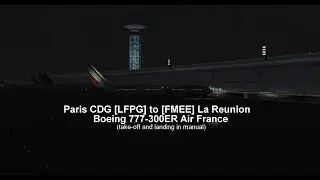 [FSX] B777-300ER Air France - [LFPG] Paris CDG to La Reunion [FMEE] - Take-off and landing in manual