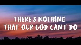 THERE'S NOTHING THAT OUR GOD CAN'T DO - |PASSION MUSIC| TAUREN WELLS AND LAKEWOOD //(Lyrics)//