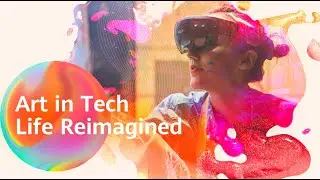 Art in Tech, Life Reimagined