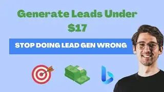 The New Way to do Lead Gen - Generate Leads Under $17 with Bing-Microsoft Ads Tutorial For Lead Gen