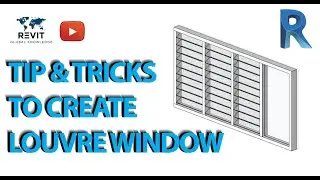 Tip &  tricks to create LOUVRE WINDOW in Revit 2021