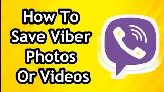 How To Save Viber Photos Or Videos