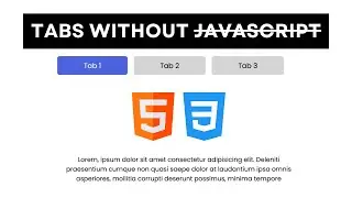 Just Create Tabs Using HTML and CSS - No JS Required