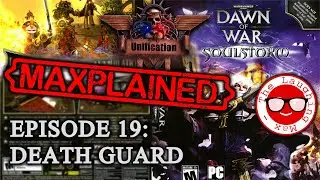 Maxplained: Dawn of War - Unification [v.6.9.1] #19 Death Guard [Tutorial] [Guide]