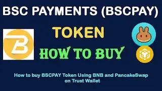 How to Buy BSC PAYMENTS (BSCPAY) Token Using BNB and PancakeSwap On Trust Wallet