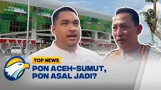 Top Review - Sejumlah Venue & Fasilitas PON 2024 Belum Siap [Top News]