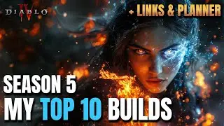 My Top 10 Builds for Season 5 - Diablo 4