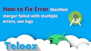 Fix Error : Manifest merger failed with multiple errors, see logs