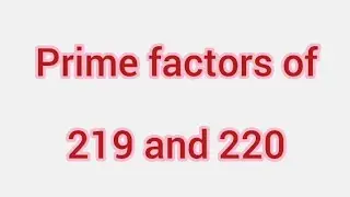 Prime factors of 219 and 220 | Learnmaths