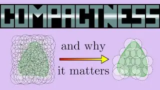 The Concept So Much of Modern Math is Built On | Compactness