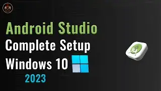 How to Install And Setup Android Studio on Windows | Complete Android Studio Installation Guide 2023