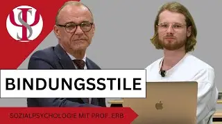 Bindungsstile | Sozialpsychologie mit Prof. Erb