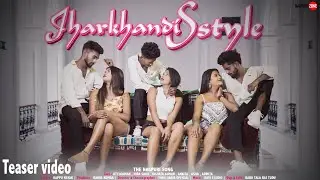 Jharkhandi Style - झारखंडी स्टाइल || New Nagpuri 4K Video || Teaser || Nagpuri Zone Official ||