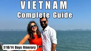 Vietnam Complete Guide with 7/10/14 days Itinerary | Expenses Break up | Places to Visit in Vietnam