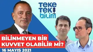 Bilinmeyen bir kuvvet olabilir mi? Prof. Dr. Erkcan Özcan - Teke Tek Bilim