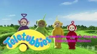 Thomas & Friends: Never Never Never Give Up (Teletubbies Version)