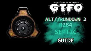 GTFO - A Full ALT:R2 R2B4 Guide