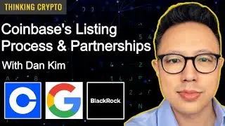 Dan Kim Talks Coinbase Crypto Listings, Partnerships with Google & BlackRock, Custody, NFTs & Web3