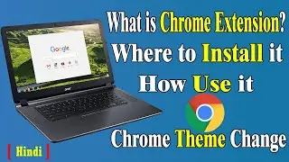 How to Add Extension in Chrome | What is Chrome Extension | How to Change Google Chrome Theme.