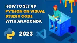 How To Set Up Python On Visual Studio Code With Anaconda (2023) | Setup Python VSCode for Windows 10