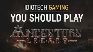 You Should Play - Ancestors Legacy