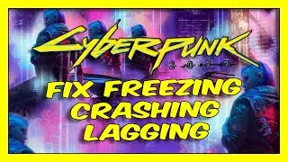 Cyberpunk 2077  Fix Freezing/Crashing/Lagging With 3 Methods