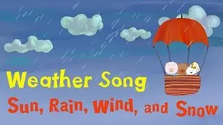 Weather Song for kids | "Sun, Rain, Wind, and Snow" | The Singing Walrus