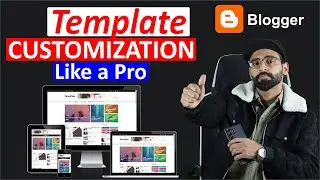 Blogger Theme Customization || Blog Customization Like A Pro - Blog Course Part #9