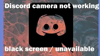 FIX: Discord camera not working/black screen/unavailable