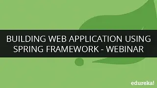 Building Web Application Using Spring Framework | Edureka