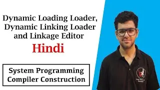 Dynamic Loading Loader, Dynamic Linking Loader and Linkage Editor | SPCC in Hindi