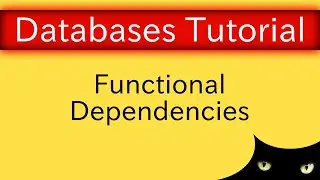 Database Normalization - Functional Dependencies | Database Tutorial 6b