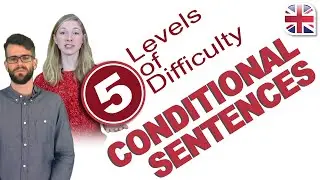 Using Conditional Sentences in English - 5 Levels of Difficulty