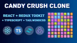 Candy Crush using React, Redux Toolkit, Typescript and Tailwind CSS | React Projects | React Game