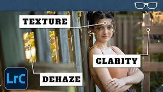 Lightroom Texture, Clarity and Dehaze: What's the difference? And pro editing tips